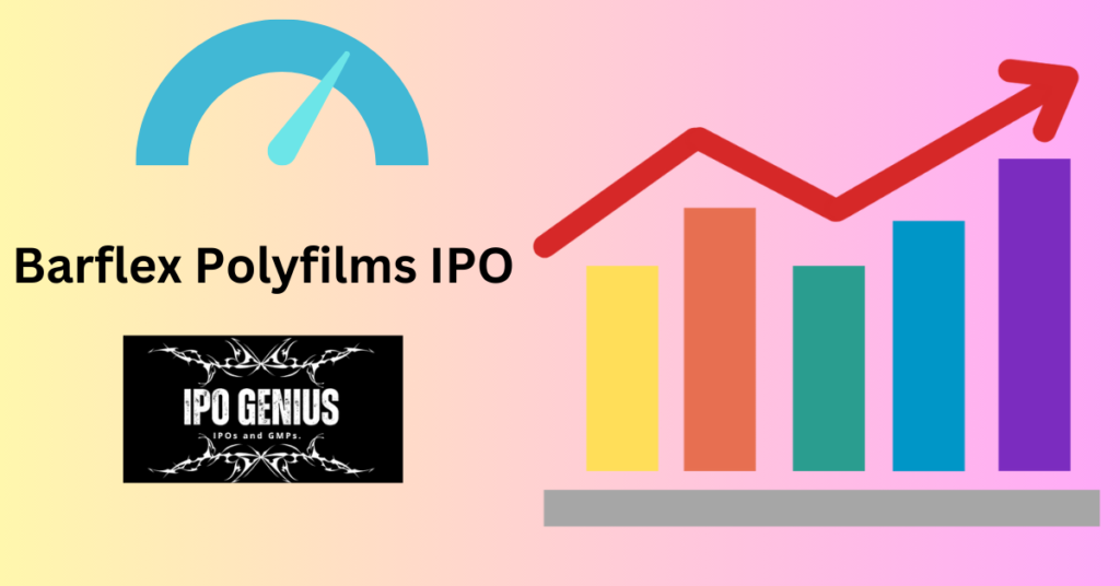 Barflex Polyfilms IPO