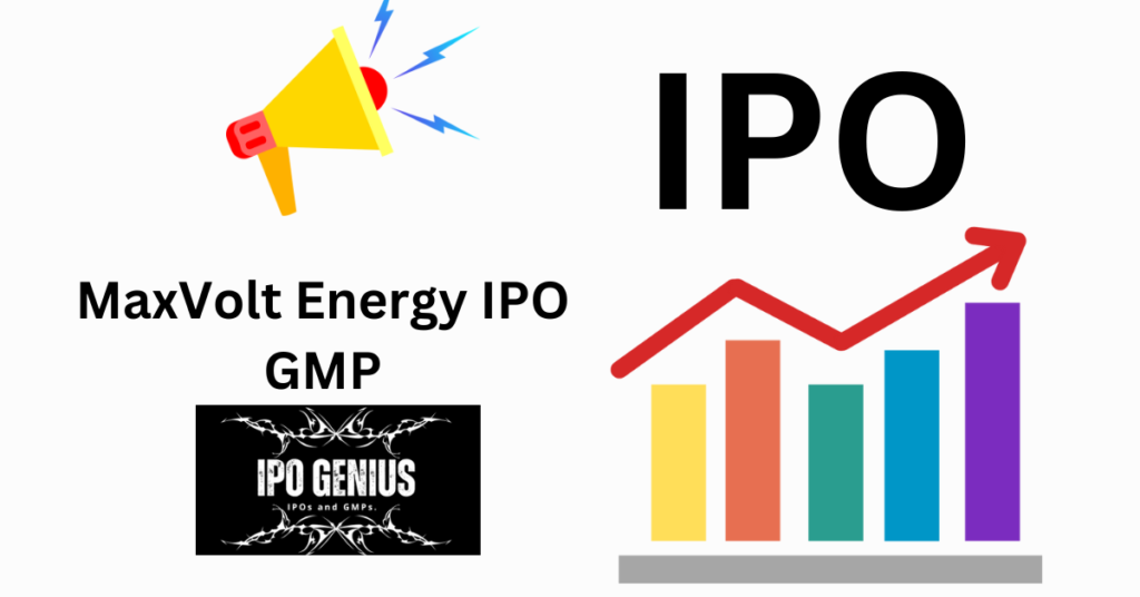 MaxVolt Energy IPO GMP