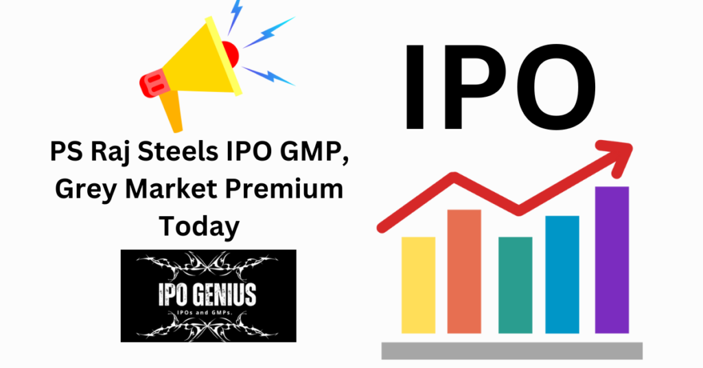 PS Raj Steels IPO GMP