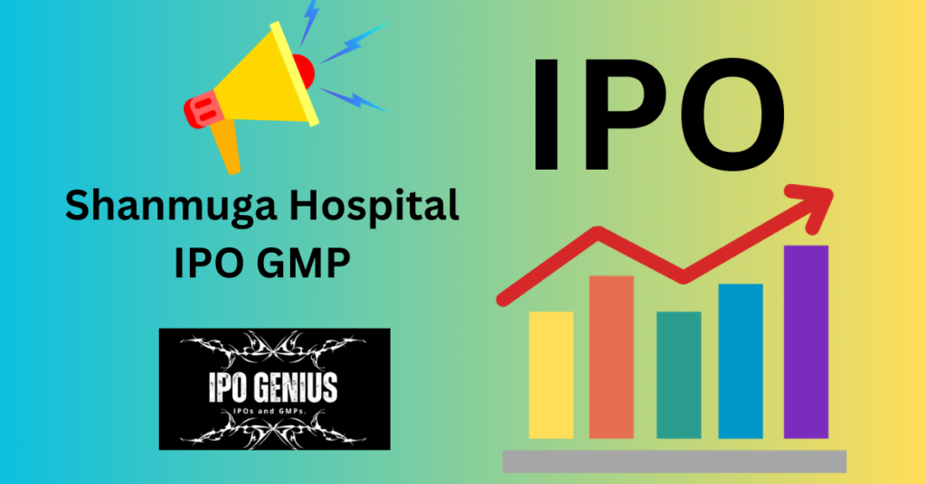 Shanmuga Hospital IPO GMP